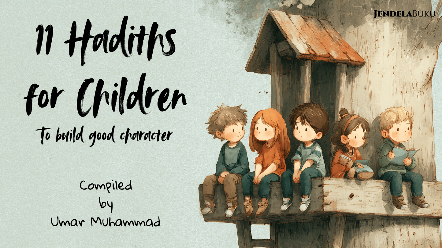 11 Hadiths for Children: To Build Good Character